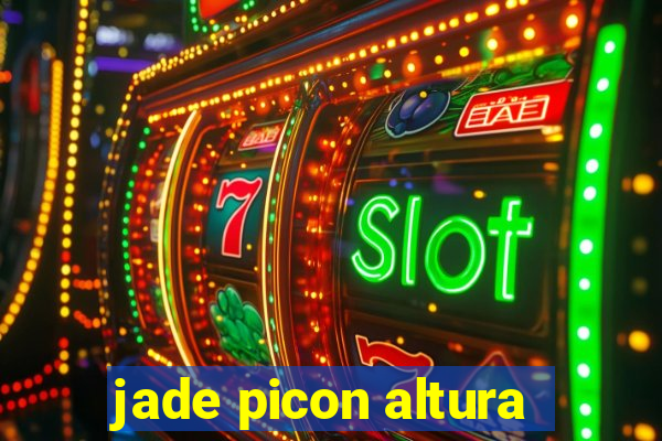 jade picon altura